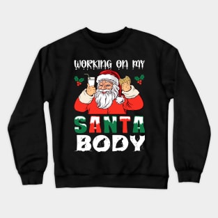 Working On My Santa Body T-Shirt Crewneck Sweatshirt